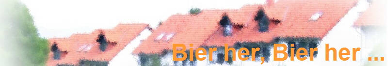 Bier her, Bier her ...