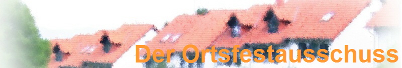 Der Ortsfestausschuss