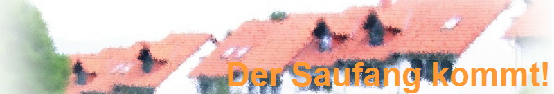 Der Saufang kommt!