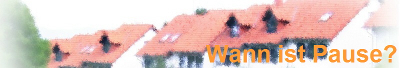 Wann ist Pause?
