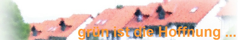 gr�n ist die Hoffnung ...